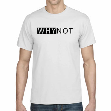 Why Not T-shirt