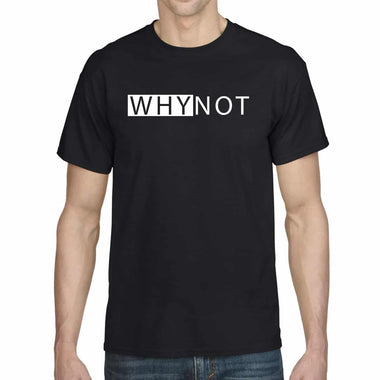 Why Not T-shirt
