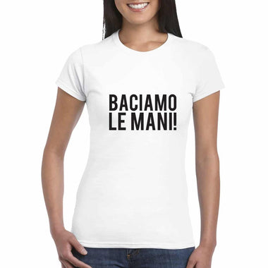 T-shirt Donna Baciamo le mani-T-shirt-Lol T-shirt