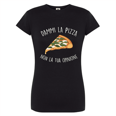 T-shirt Donna Dammi la pizza non la tua opinione-T-shirt-Lol T-shirt