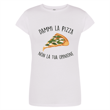T-shirt Donna Dammi la pizza non la tua opinione-T-shirt-Lol T-shirt