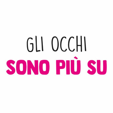 T-shirt Donna Gli occhi sono più sù-T-shirt-Lol T-shirt