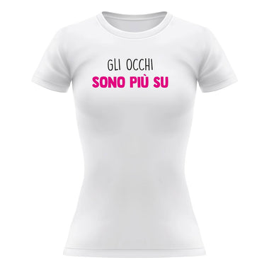 T-shirt Donna Gli occhi sono più sù-T-shirt-Lol T-shirt