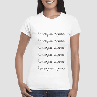 T-shirt Donna Ho sempre ragione-T-shirt-Lol T-shirt