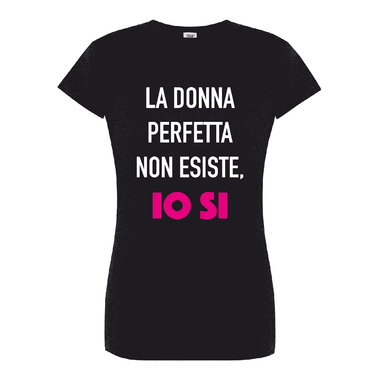 T-shirt Donna La donna perfetta non esiste, io si.-T-shirt-Lol T-shirt