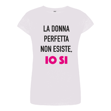 T-shirt Donna La donna perfetta non esiste, io si.-T-shirt-Lol T-shirt