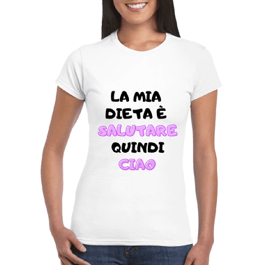 T-shirt Donna La mia dieta è salutare quindi CIAO-T-shirt-Lol T-shirt