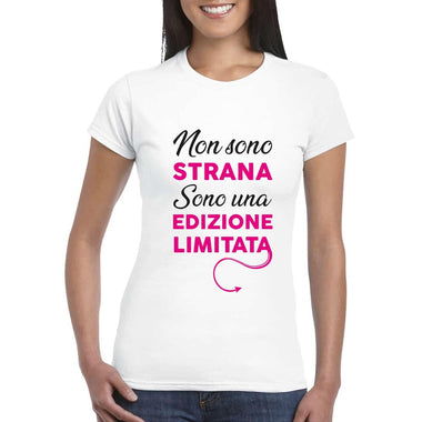 T-shirt Donna Non sono strana sono una edizione limitata-T-shirt-Lol T-shirt