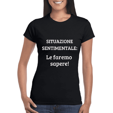 T-shirt Donna Situazione sentimentale: le faremo sapere!-T-shirt-Lol T-shirt
