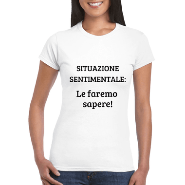 T-shirt Donna Situazione sentimentale: le faremo sapere!-T-shirt-Lol T-shirt