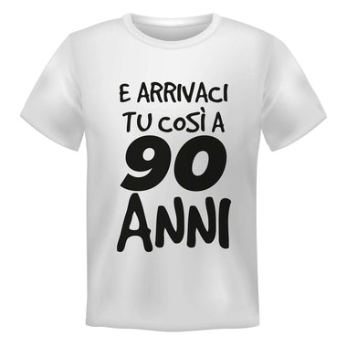 T-shirt Uomo E arrivaci tu così a 90 anni-T-shirt-Lol T-shirt