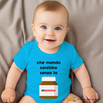 Body Neonato Divertente "Che mondo sarebbe senza la mamma"