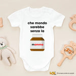 Body Neonato Divertente "Che mondo sarebbe senza la mamma"