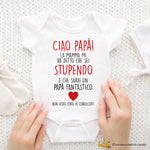 Body neonato “Ciao Papà, la Mamma mi ha detto che sei Stupendo e che Sarai un Papà Fantastico” – Regalo dolcissimo per il futuro papà