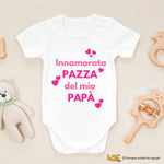 Body Neonato “Innamorata pazza del mio papà”