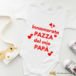 Body Neonato “Innamorata pazza del mio papà”