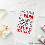 Body Neonato "Sono la Prova che Papà non Gioca Sempre ai Videogiochi" - Idea Regalo per Gamer Papà