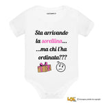 Body per Neonato Sta arrivando la sorellina... ma chi l'ha ordinata?
