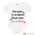 Body Neonato – Vuoi sapere un segreto? Sto per avere una sorellina