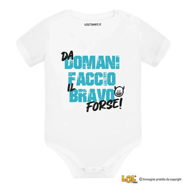Body Neonato "Da domani faccio il bravo... forse!"-Body per bimbi-Lol T-shirt