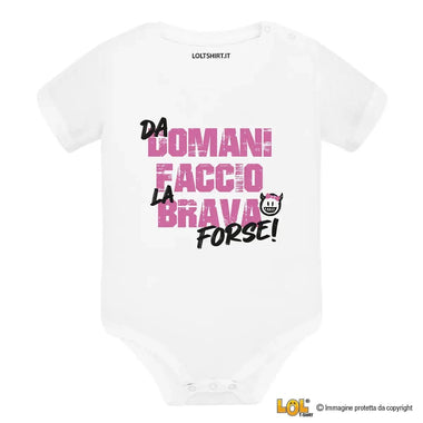Body Neonato "Da domani faccio la brava... forse!"-Body per bimbi-Lol T-shirt