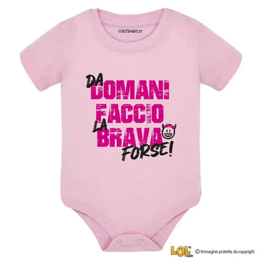 Body Neonato "Da domani faccio la brava... forse!" - Disponibile in Rosa, Rosso e Nero-Body per bimbi-Lol T-shirt