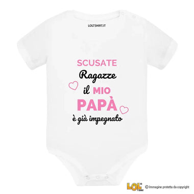 Body Neonato “Scusate ragazze, il mio papà è già impegnato”-Body per bimbi-Lol T-shirt