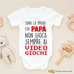 Body Neonato "Sono la Prova che Papà non Gioca Sempre ai Videogiochi" - Idea Regalo per Gamer Papà-Body per bimbi-Lol T-shirt