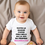 Body per Neonato Tutte le mamme fanno figli belli ma la mia ha proprio esagerato-Body per bimbi-Lol T-shirt