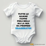 Body per Neonato Tutte le mamme fanno figli belli ma la mia ha proprio esagerato-Body per bimbi-Lol T-shirt