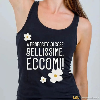Canotta Donna Divertente A proposito di cose bellissime, eccomi-canotta donna-Lol T-shirt