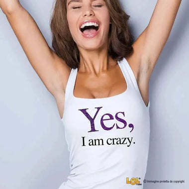Canotta Donna Divertente Yes I Am Crazy-canotta donna-Lol T-shirt