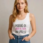 Canotta Donna “Morirò di grazie al cazzo inespressi”-canotta donna-Lol T-shirt