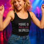 Canotta Donna “Morirò di grazie al cazzo inespressi”-canotta donna-Lol T-shirt