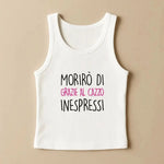 Canotta Donna “Morirò di grazie al cazzo inespressi”-canotta donna-Lol T-shirt