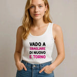 Canotta Donna “Vado a sbagliare di nuovo e torno” – Ironica e Perfetta per l’Estate-canotta donna-Lol T-shirt