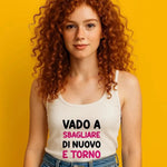 Canotta Donna “Vado a sbagliare di nuovo e torno” – Ironica e Perfetta per l’Estate-canotta donna-Lol T-shirt