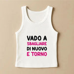 Canotta Donna “Vado a sbagliare di nuovo e torno” – Ironica e Perfetta per l’Estate-canotta donna-Lol T-shirt