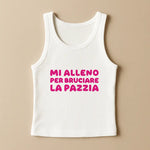 Canotta Donna “Mi alleno per bruciare la pazzia” – Ironia e workout