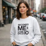 Felpa Donna Secondo me è come dico io - Divertente