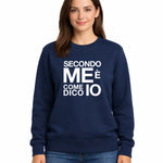 Felpa Donna Secondo me è come dico io - Divertente