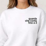Felpa Donna Guarda che conto fino a 3