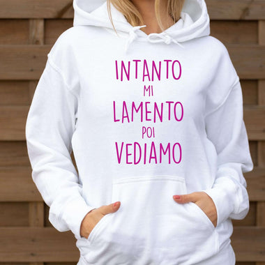 Felpa Donna Intanto mi lamento poi vediamo-Felpa con cappuccio-Lol T-shirt