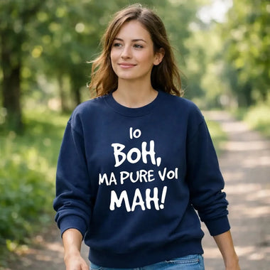 Felpa Donna Io Boh, ma pure voi mah - Divertente-Felpa-Lol T-shirt