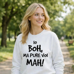 Felpa Donna Io Boh, ma pure voi mah - Divertente-Felpa-Lol T-shirt