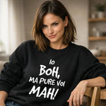 Felpa Donna Io Boh, ma pure voi mah - Divertente-Felpa-Lol T-shirt