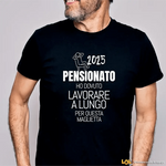 Maglietta Divertente Pensione "Ho Dovuto Lavorare a Lungo" - Personalizzabile con Anno T-shirt