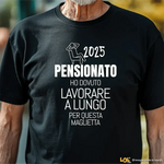 Maglietta Divertente Pensione "Ho Dovuto Lavorare a Lungo" - Personalizzabile con Anno T-shirt