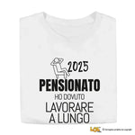 Maglietta Divertente Pensione "Ho Dovuto Lavorare a Lungo" - Personalizzabile con Anno T-shirt