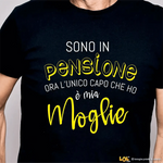 Maglietta Divertente Pensione "L'unico capo che ho è mia moglie" - Idea Regalo per Pensionati T-shirt